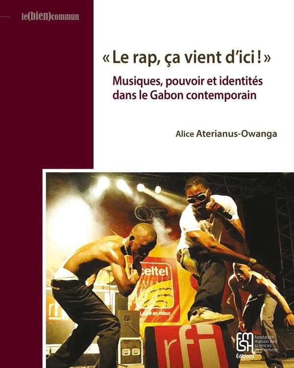 Le rap, ça vient d'ici ! : musiques, pouvoir et identités dans le Gabon contemporain