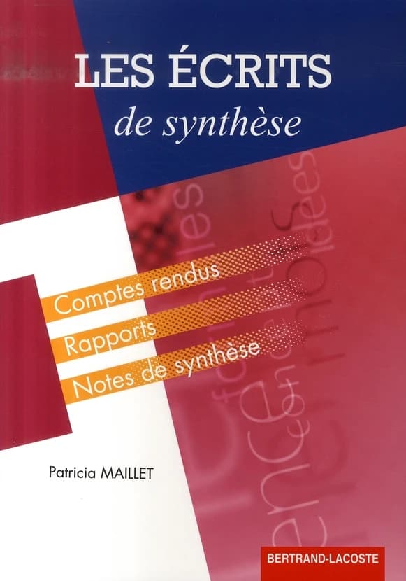 Les écrits de synthèse : des outils méthodologiques pour rédiger comptes rendus, rapports, notes de synthèse