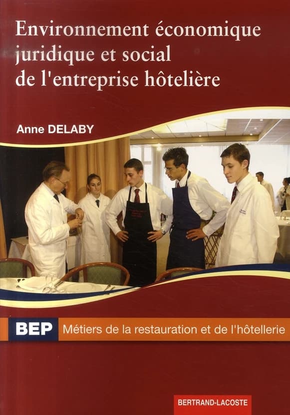 Environnement économique, juridique et social de l'entreprise hôtelière ; 2nde professionnelle et terminale BEP métiers de la restauration et de l'hôtellerie ; manuel de l'élève