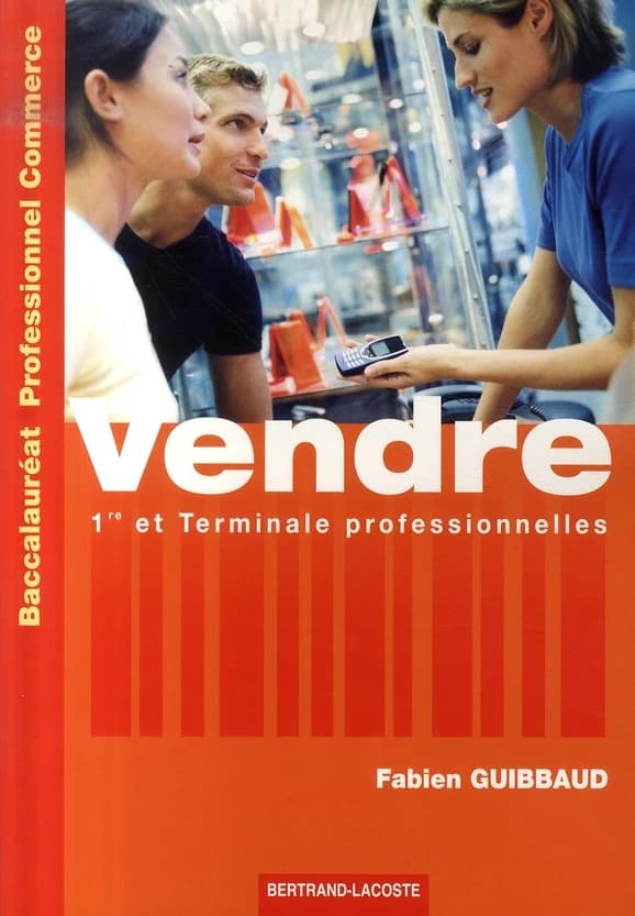 Vendre ; 1ère et terminale professionelles commerce ; manuel de l'élève