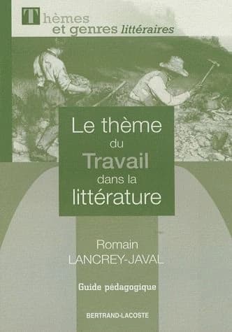 Le thème du travail dans la littérature ; guide pédagogique