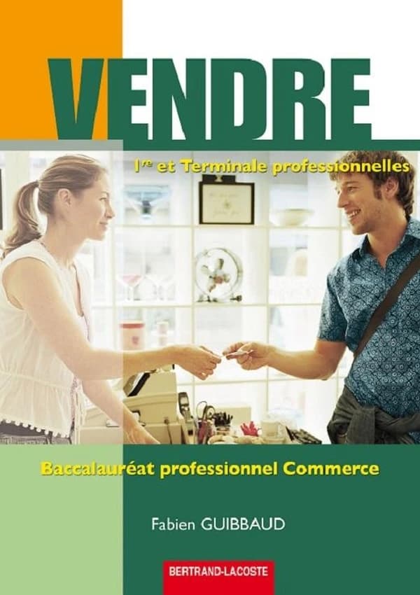 Vendre ; 1ère et terminale professionelles commerce ; manuel de l'élève