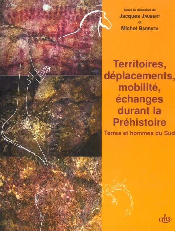 Territoires, déplacements, mobilité, échanges durant la Préhistoire : terres et hommes du Sud : [actes du 126e Congrès national des sociétés historiques et scientifiques, Toulouse, 9-14 avril 2001]