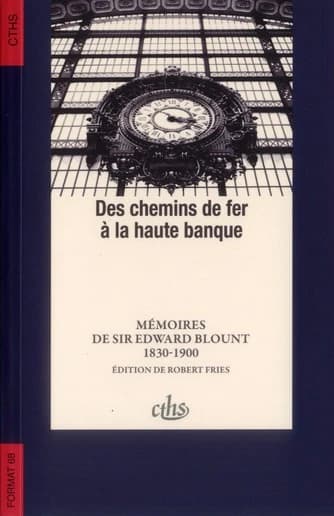 Des chemins de fer à la haute banque : mémoires de sir Edward Blount, 1830-1900