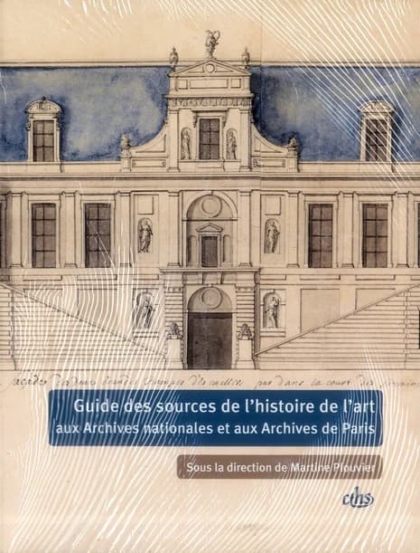 Guide des sources de l'histoire de l'art aux Archives nationales et aux Archives de Paris ([Nouvelle éd.]) sous la direction de Martine Plouvier