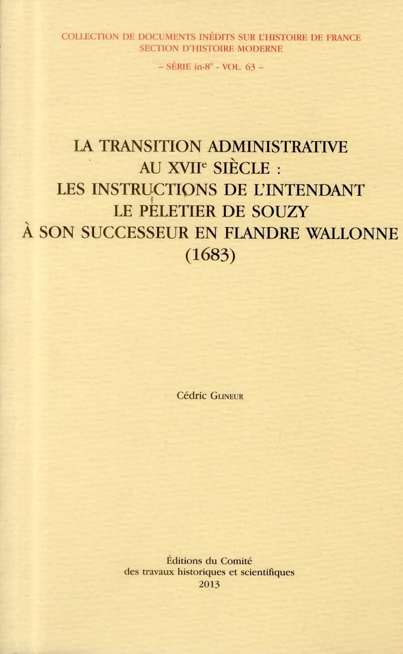 La transition administrative au XVIIe siècle : les instructions de l'intendant Le Peletier de Souzy à son successeur en Flandre wallonne, 1683
