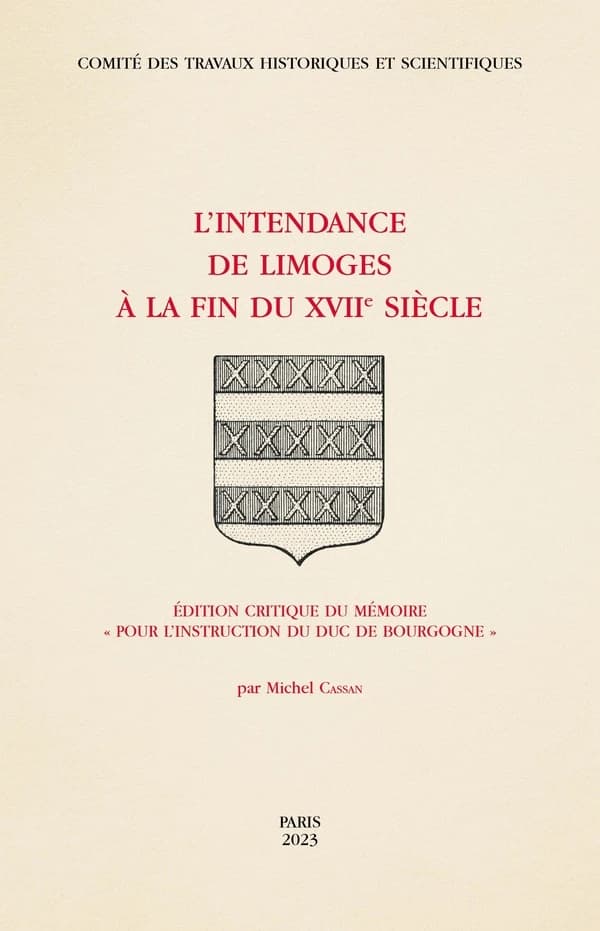 L'intendance de Limoges à la fin du XVIIe siècle : édition critique du méemoire "pour l'instruction du duc de Bourgogne"