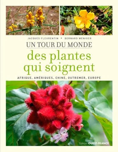 Un tour du monde des plantes qui soignent : Afrique, Amériques, Chine, Outremer, Europe