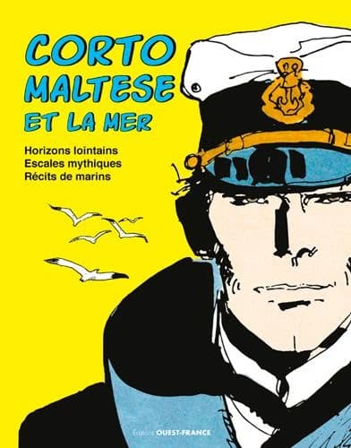 Corto Maltese et la mer : horizons lointains, escales mythiques, récits de marins