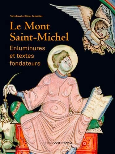 Le Mont-Saint-Michel : enluminures et textes fondateurs : traduction française des chroniques latines du Mont-Saint-Michel, IXe-XIIe siècle