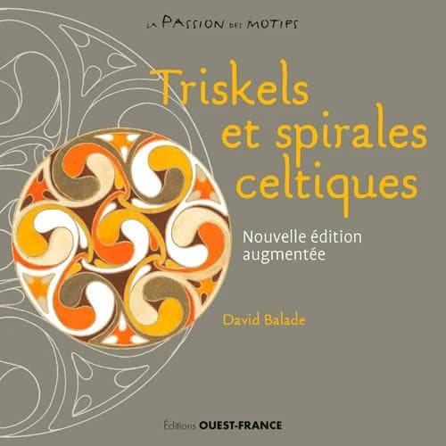 Triskels et spirales celtiques (Nouvelle éd. augmentée) textes et dessins de David Balade