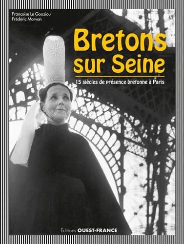 Bretons sur Seine : quinze siècles de présence bretonne à Paris