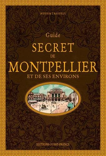 Guide secret de Montpellier et de ses environs