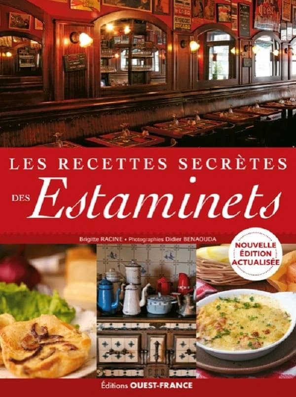 Les recettes secrètes des estaminets (Nouvelle éd. actualisée) texte, Brigitte Racine ; photographies, Didier Benaouda