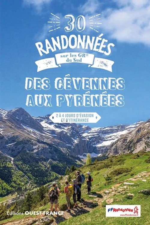 30 randonnées sur les GR du Sud : des Cévennes aux Pyrénées : 2 à 4 jours d'évasion et d'itinérance