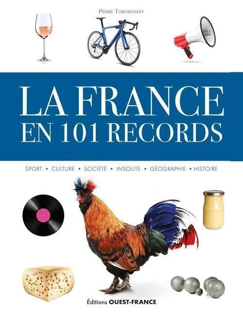 La France en 101 records : société, histoire-géographie, sport...