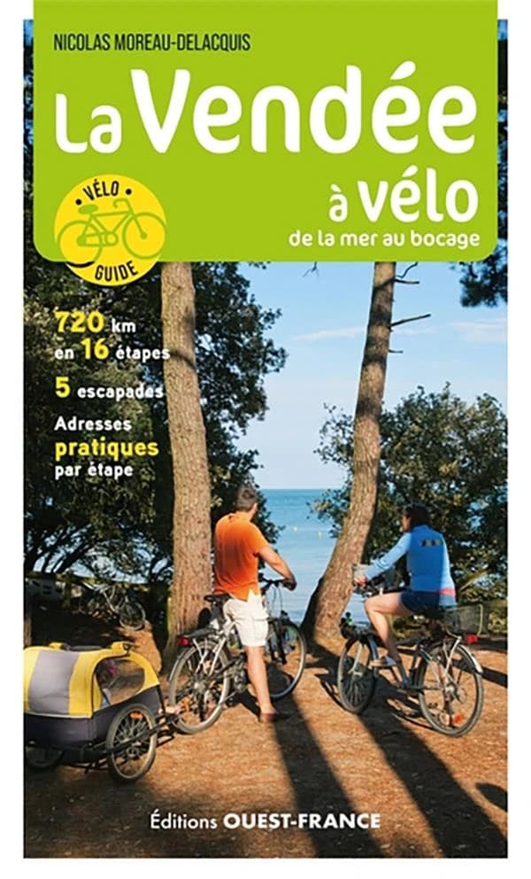 La Vendée à vélo de la mer au bocage : véloguide