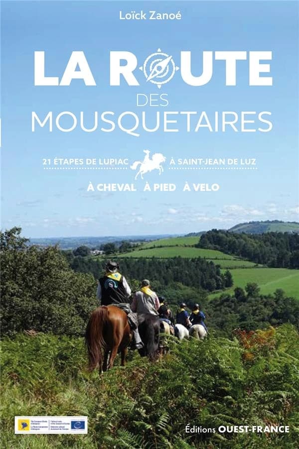 La Route des mousquetaires : 21 étapes de Lupiac à Saint-Jean-de-Luz à cheval, à pied, à vélo