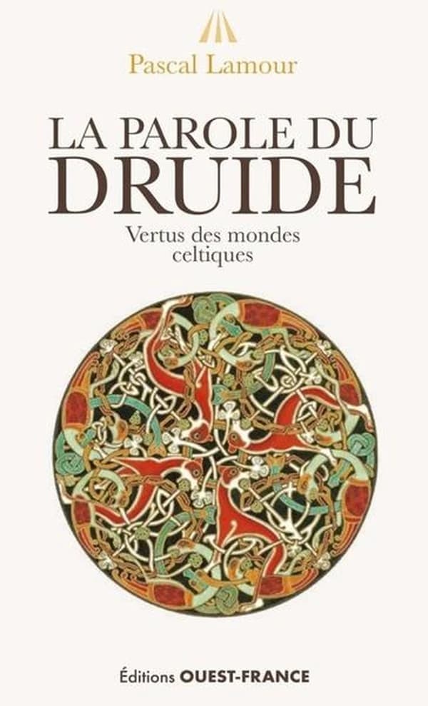 La parole du druide : Vertus des mondes celtiques