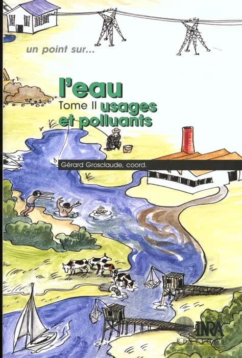 L'eau. Tome II, Usages et polluants