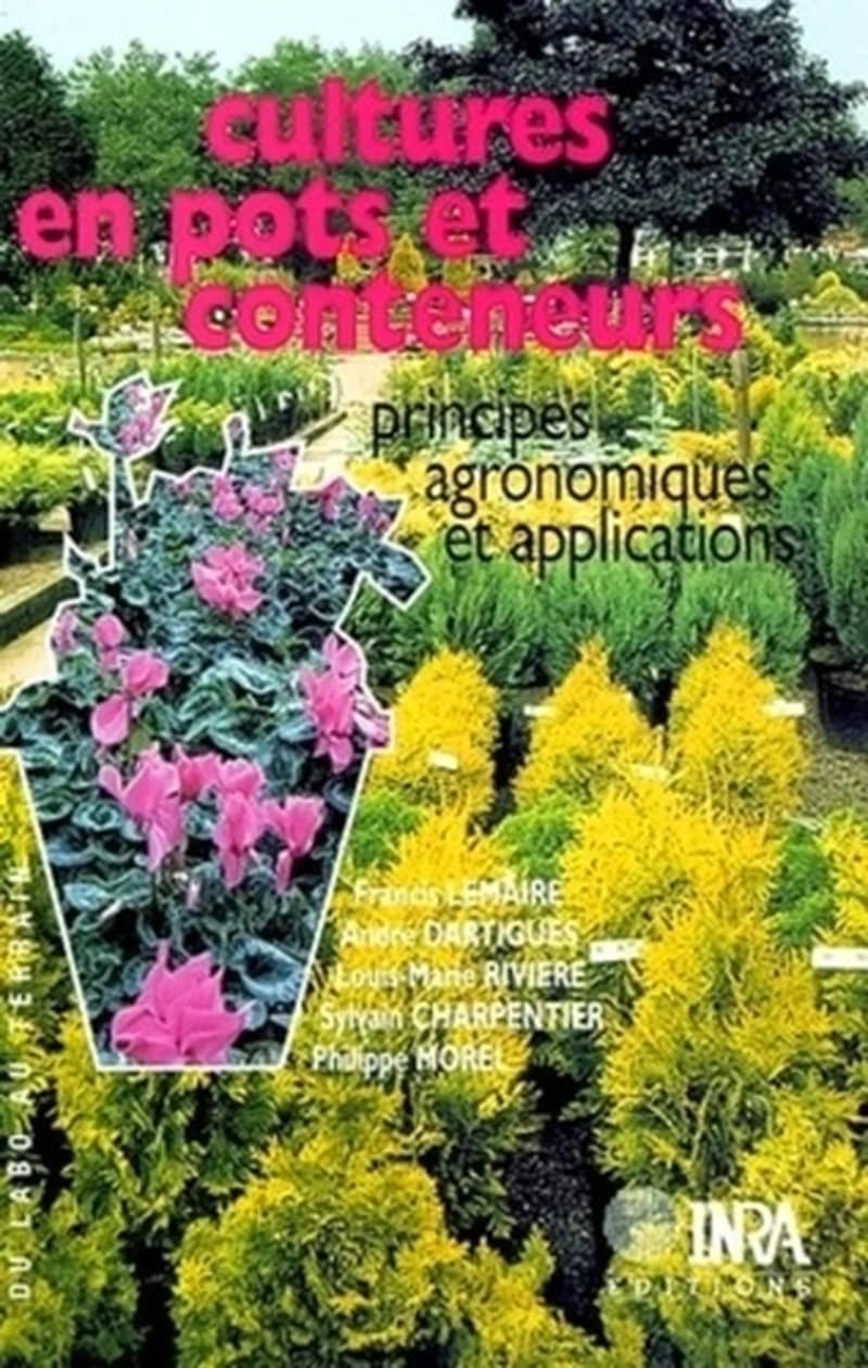 Cultures en pots et conteneurs : principes agronomiques et applications (2e éd. rev. et augm.) F. Lemaire, A. Dartigues, L.M. Rivière, S. Charpentier... [et al.]