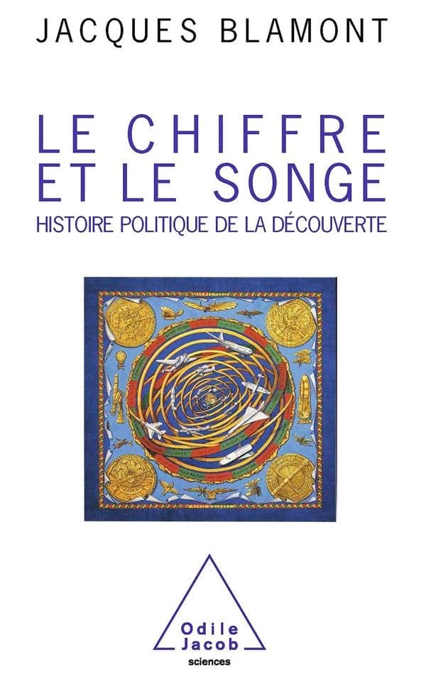 Le chiffre et le songe : histoire politique de la découverte (2e éd.) Jacques Blamont
