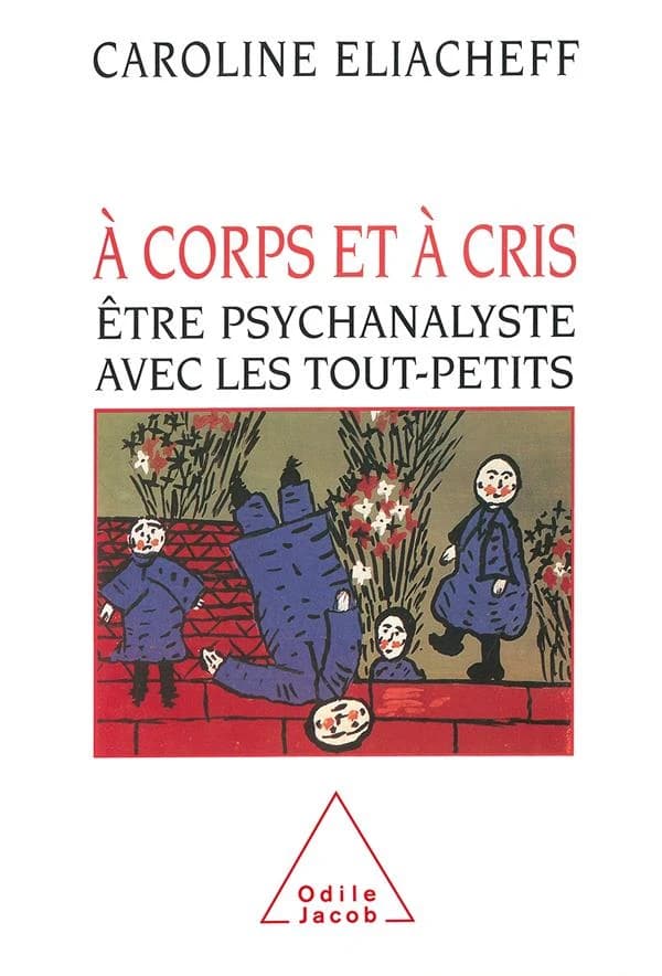 À corps et à cris : être psychanalyste avec les tout-petits