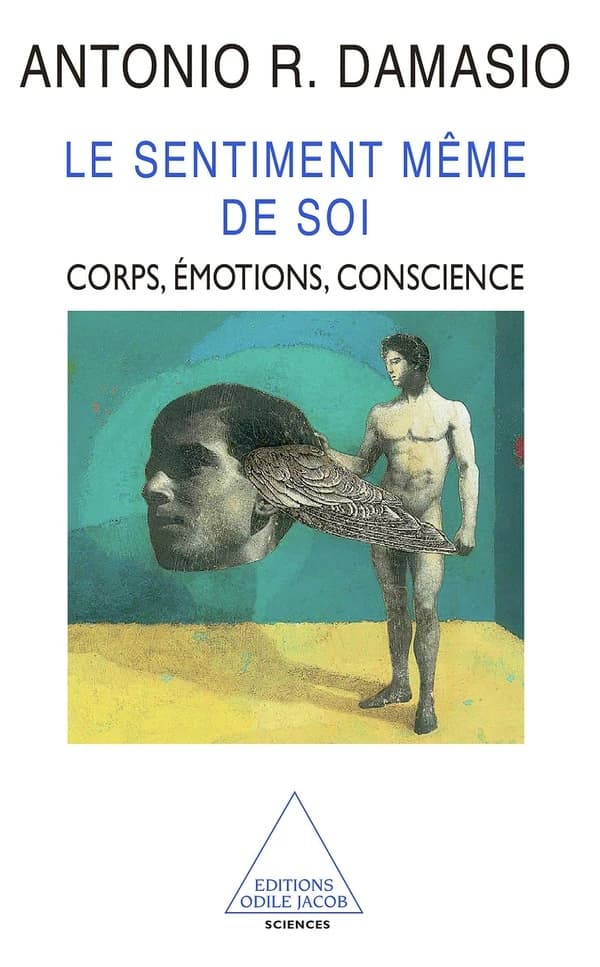 Le Sentiment même de soi : Corps, émotion, conscience