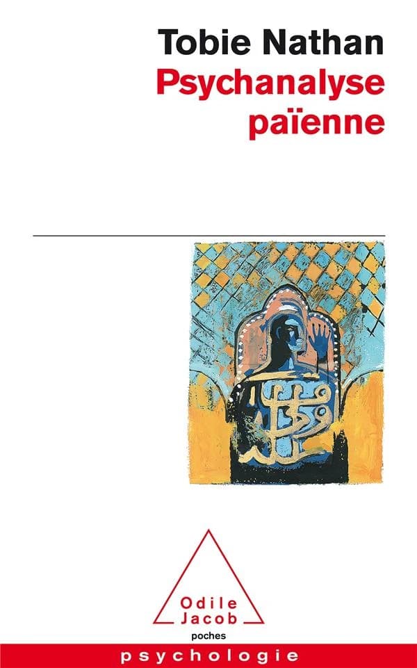 Psychanalyse païenne : essais ethnopsychanalytiques ([Nouv. éd.]) Tobie Nathan