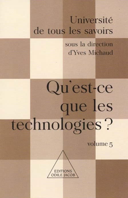 Qu'est-ce que les technologies ? : [texte des 57 conférences présentées du 28 août 2000 au 23 octobre 2000 à l'UTLS]