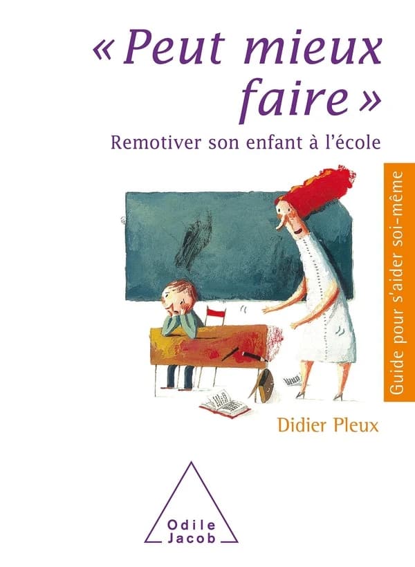 Peut mieux faire : remotiver son enfant à l'école ([Nouv. éd.]) Didier Pleux