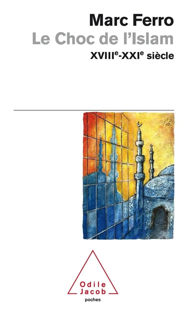 Le choc de l'islam, XVIIIe-XXIe siècle ([Éd. augm. et mise à jour]) Marc Ferro