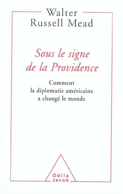 Sous le signe de la providence : comment la diplomatie américaine a changé le monde
