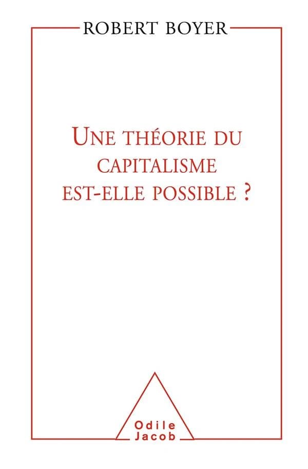 Une théorie du capitalisme est-elle possible ? : Robert Boyer
