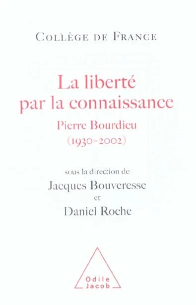 La liberté par la connaissance : Pierre Bourdieu, 1930-2002