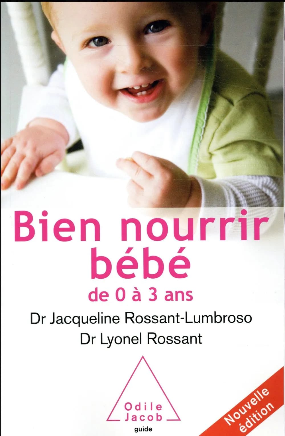 Bien nourrir son bébé : de 0 à 3 ans ([Nouvelle éd.]) Dr Jacqueline Rossant-Lumbroso, Dr Lyonel Rossant ; illustrations de T. Delétraz
