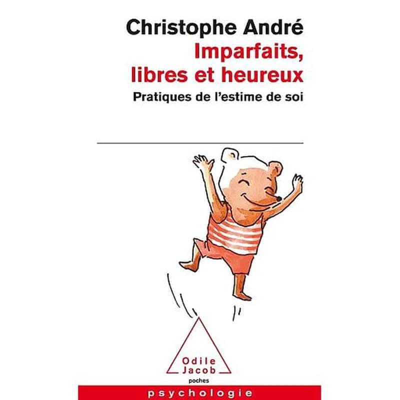 Imparfaits, libres et heureux : Pratiques de l'estime de soi