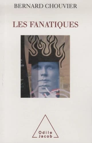 Les fanatiques : la folie de croire