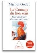 Le courage du bon sens : pour construire l'avenir autrement ([Nouvelle éd. revue et augmentée]) Michel Godet
