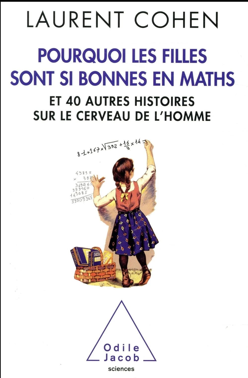 Pourquoi les filles sont si bonnes en maths : et 40 autres histoires sur le cerveau de l'homme