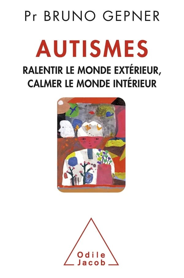 L'autisme : ralentir le monde extérieur, calmer le monde intérieur