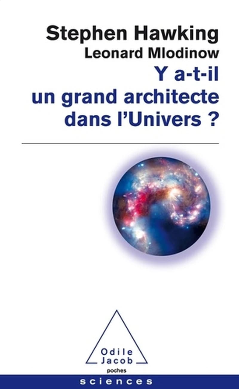 Y a-t-il un grand architecte dans l'univers ? ([Nouvelle éd.]) Stephen Hawking et Leonard Mlodinow ; traduit de l'anglais par Marcel Filoche