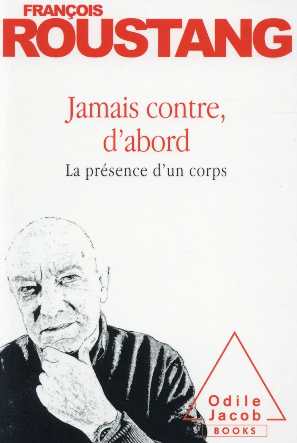 Jamais contre, d'abord : la présence d'un corps