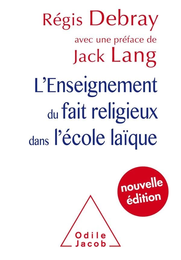 L'enseignement du fait religieux dans l'école laïque (Nouvelle éd.) Régis Debray ; préface inédite de Jack Lang ; avant-propos inédit de Régis Debray