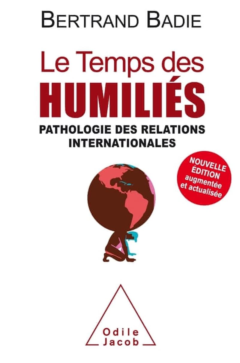 Le temps des humiliés : Pathologie des relations internationales