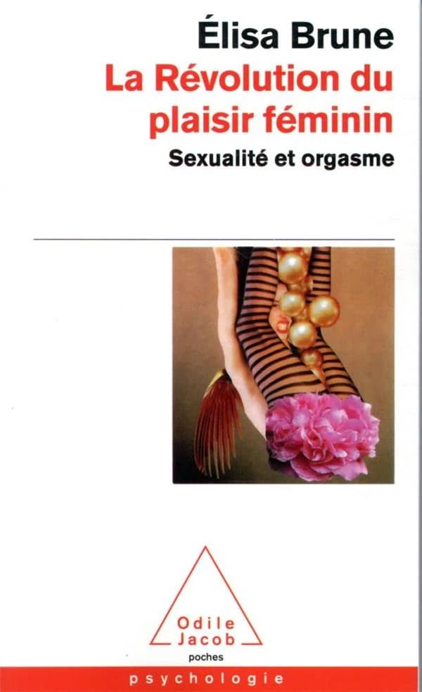 La révolution du plaisir féminin : sexualité et orgasme