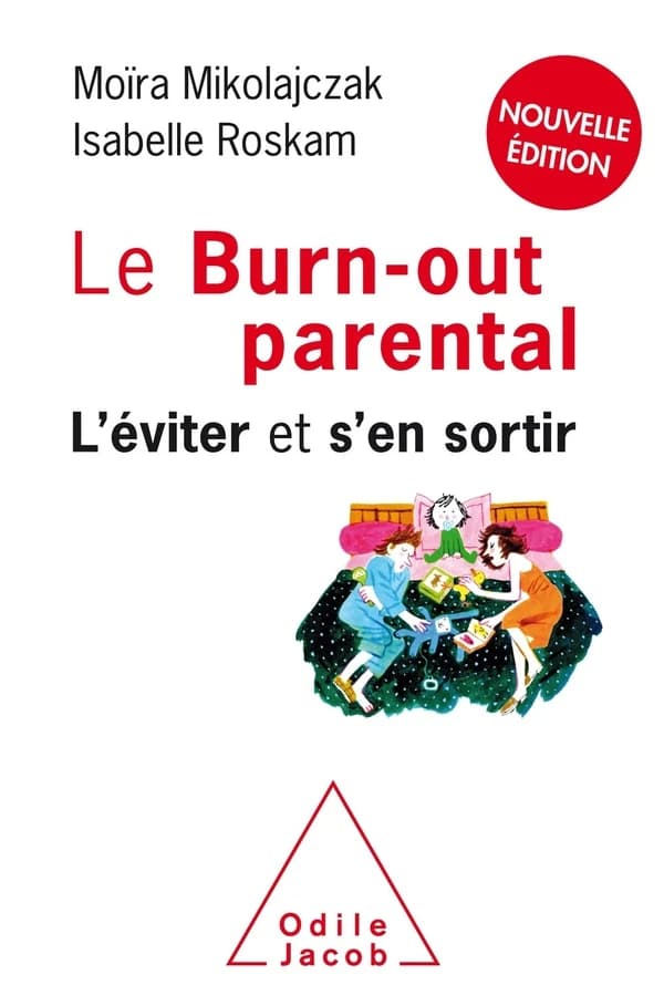 Le burn-out parental : l'éviter et s'en sortir (Nouvelle éd.) Moïra Mikolajczak et Isabelle Roskam