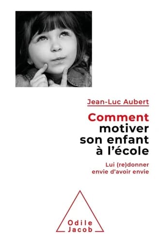 Comment motiver son enfant : lui (re)donner envie d'avoir envie
