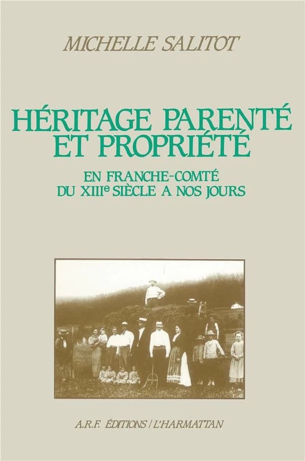 Héritage, parenté et propriété en Franche-Comté du XIIIe siècle à nos jours