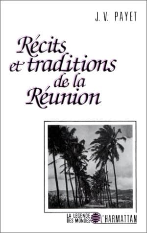 Récits et traditions de la Réunion (Réimpr.) J.V. Payet